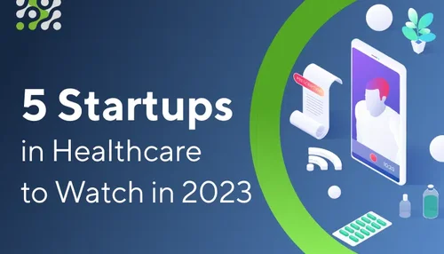 5 Startups im Gesundheitswesen, die man 2023 im Auge behalten sollte