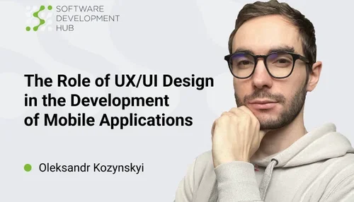 The role of UX/UI Design in The Development of Mobile Applications