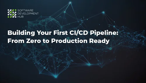Building Your First CI/CD Pipeline: From Zero to Production Ready
